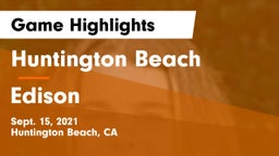 Huntington Beach  vs Edison  Game Highlights - Sept. 15, 2021