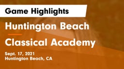 Huntington Beach  vs Classical Academy  Game Highlights - Sept. 17, 2021