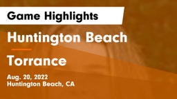 Huntington Beach  vs Torrance  Game Highlights - Aug. 20, 2022