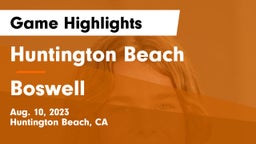 Huntington Beach  vs Boswell   Game Highlights - Aug. 10, 2023