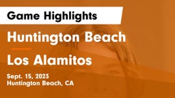 Huntington Beach  vs Los Alamitos  Game Highlights - Sept. 15, 2023