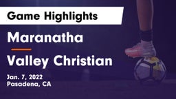 Maranatha  vs Valley Christian  Game Highlights - Jan. 7, 2022
