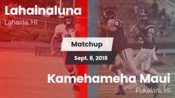 Matchup: Lahainaluna vs. Kamehameha Maui  2018