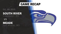 Recap: South River  vs. Meade  2015