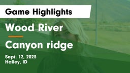 Wood River  vs Canyon ridge Game Highlights - Sept. 12, 2023