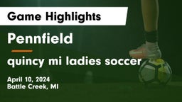 Pennfield  vs quincy mi ladies soccer Game Highlights - April 10, 2024