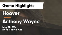 Hoover  vs Anthony Wayne Game Highlights - May 22, 2024