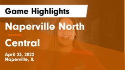 Naperville North  vs Central  Game Highlights - April 23, 2022