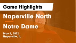 Naperville North  vs Notre Dame  Game Highlights - May 6, 2022