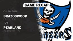 Recap: Brazoswood  vs. Pearland  2016