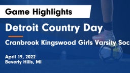 Detroit Country Day  vs Cranbrook Kingswood  Girls Varsity Soccer Game Highlights - April 19, 2022