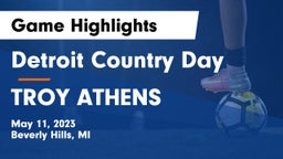 Detroit Country Day  vs TROY ATHENS Game Highlights - May 11, 2023