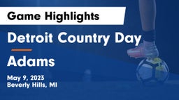 Detroit Country Day  vs Adams  Game Highlights - May 9, 2023