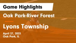 Oak Park-River Forest  vs Lyons Township  Game Highlights - April 27, 2023
