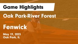Oak Park-River Forest  vs Fenwick  Game Highlights - May 19, 2023