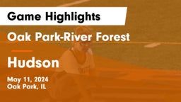 Oak Park-River Forest  vs Hudson  Game Highlights - May 11, 2024