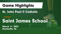 St. John Paul II Catholic  vs Saint James School Game Highlights - March 11, 2023