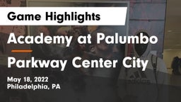Academy at Palumbo  vs Parkway Center City Game Highlights - May 18, 2022