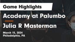 Academy at Palumbo  vs Julia R Masterman  Game Highlights - March 15, 2024