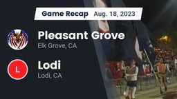Recap: Pleasant Grove  vs. Lodi  2023