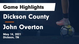 Dickson County  vs John Overton Game Highlights - May 14, 2021