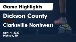 Dickson County  vs Clarksville Northwest  Game Highlights - April 4, 2022