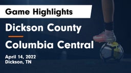 Dickson County  vs Columbia Central  Game Highlights - April 14, 2022