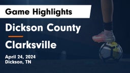 Dickson County  vs Clarksville  Game Highlights - April 24, 2024