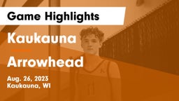 Kaukauna  vs Arrowhead  Game Highlights - Aug. 26, 2023