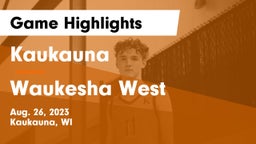 Kaukauna  vs Waukesha West  Game Highlights - Aug. 26, 2023