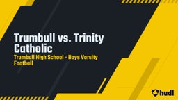 Trumbull football highlights Trumbull vs. Trinity Catholic