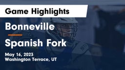 Bonneville  vs Spanish Fork  Game Highlights - May 16, 2023