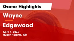 Wayne  vs Edgewood  Game Highlights - April 1, 2023