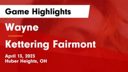 Wayne  vs Kettering Fairmont Game Highlights - April 13, 2023