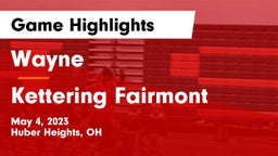 Wayne  vs Kettering Fairmont Game Highlights - May 4, 2023