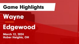 Wayne  vs Edgewood  Game Highlights - March 12, 2024