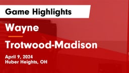 Wayne  vs Trotwood-Madison Game Highlights - April 9, 2024