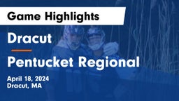 Dracut  vs Pentucket Regional  Game Highlights - April 18, 2024