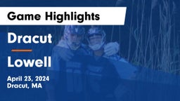 Dracut  vs Lowell  Game Highlights - April 23, 2024