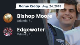 Recap: Bishop Moore  vs. Edgewater  2018