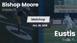 Matchup: Bishop Moore vs. Eustis  2018