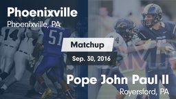 Matchup: Phoenixville vs. Pope John Paul II 2016