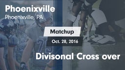 Matchup: Phoenixville vs. Divisonal Cross over 2016