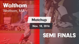 Matchup: Waltham  vs. SEMI FINALS 2016