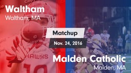 Matchup: Waltham  vs. Malden Catholic  2016
