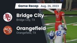 Recap: Bridge City  vs. Orangefield  2023