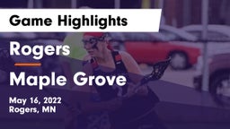 Rogers  vs Maple Grove  Game Highlights - May 16, 2022