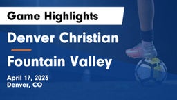 Denver Christian vs Fountain Valley Game Highlights - April 17, 2023