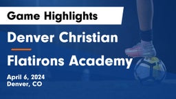 Denver Christian vs Flatirons Academy Game Highlights - April 6, 2024