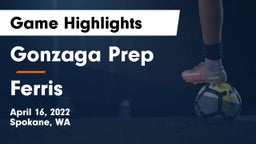 Gonzaga Prep  vs Ferris  Game Highlights - April 16, 2022